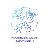 Prioritizing social responsibility blue gradient concept icon. Corporate ethic. Marketing trend abstract idea thin line illustration. Isolated outline drawing. Myriad Pro-Bold font used vector