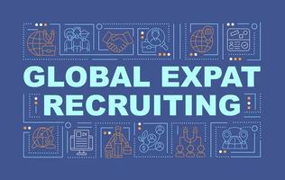 Global expatriate recruiting word concepts banner. Hiring employees abroad. Infographics with linear icons on blue background. Isolated creative typography. Vector outline color illustration with text