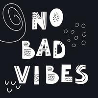 Inscription NO BAD VIBES vector