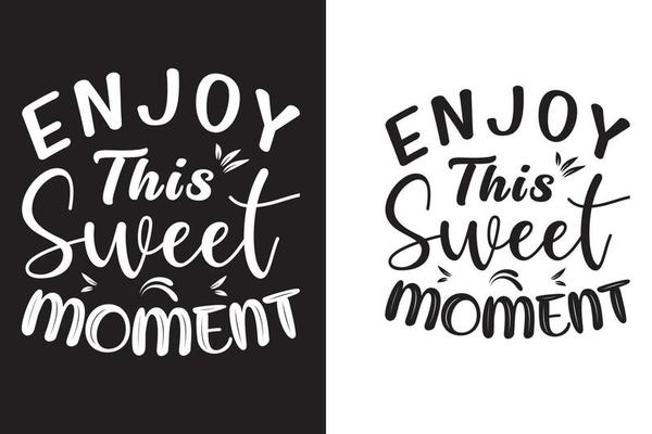 Enjoy this sweet moment T shirt