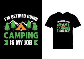 I'm retired going camping is my job t-shirts vector