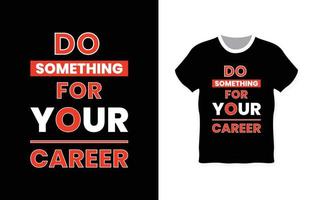 Do something for your career typography t-shirt design vector