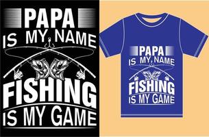 diseño de camiseta de amante de la pesca. papá es mi nombre, la pesca es mi juego. vector