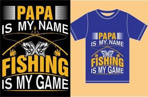 diseño de camiseta de amante de la pesca. papá es mi nombre, la pesca es mi juego. vector
