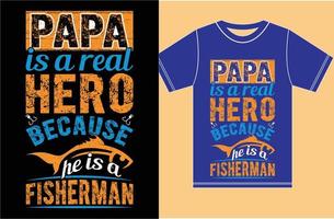 camiseta de pesca de papá. camisa de pesca del día del padre. papá es un verdadero héroe porque es un pescador. vector