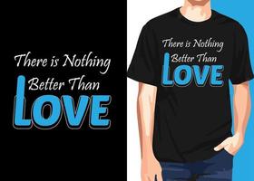 There is nothing better than love- love quotes t shirt design template vector