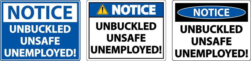 Notice Unbuckled Unsafe Unemployed Sign On White Background vector