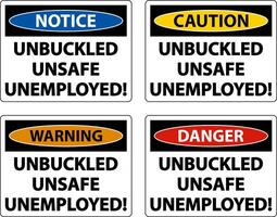 Unbuckled Unsafe Unemployed Sign On White Background vector