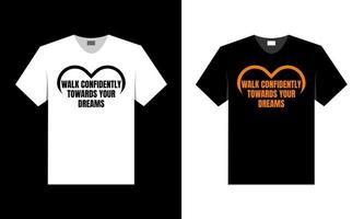 walk confidently towards your dream. best t-shirt design. vector