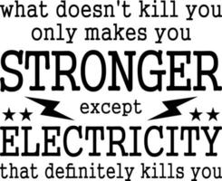 stronger except electricity that definitely kills you vector