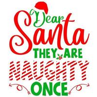 Dear Santa they are naughty once vector