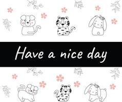 Have a nice day set cute cryptic animals are in action. bear, penguin, koala, wolf, fox, tiger, bunny, birt, cat.  .No gradient used, easy to print and color. Vector files can be scaled to any size.