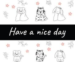 Have a nice day set cute cryptic animals are in action. bear, penguin, koala, wolf, fox, tiger, bunny, birt, cat.  .No gradient used, easy to print and color. Vector files can be scaled to any size.