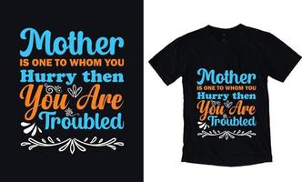 Mother is one whom you hurry then you are troubled vector