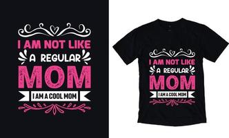 I am not like regular mom, I am a cool mom vector