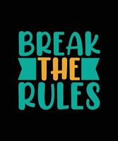 break the rules typography t-shirt design vector