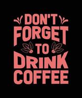 don't forget to drink coffee lettering t-shirt design vector