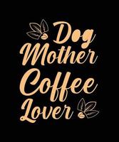 dog mother coffee lover lettering quote vector