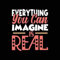 everything you can imagine is real lettering t-shirt design vector