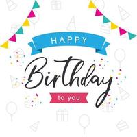 Happy birthday typographic design. Happy birthday greeting card with lettering design. Birthday card. Vector illustration