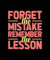 forget the mistake remember the lesson typography t-shirt design vector