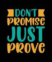 don't promise just prove lettering quote vector