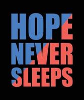 hope never sleeps typography vector