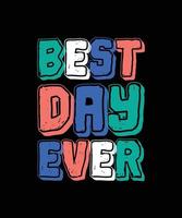 best day ever typography t-shirt design vector
