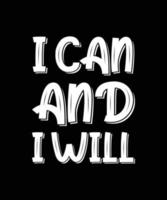 i can and i will typography t-shirt design vector