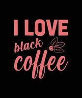 i love black coffee lettering t-shirt design vector