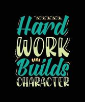 hard work builds character typography t-shirt design vector