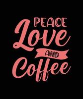 diseño de camiseta de tipografía de amor y café de paz vector