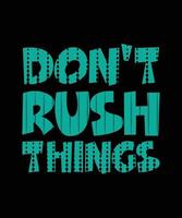 don't rush things lettering vector