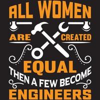 all women are created equal then a few become engineers vector