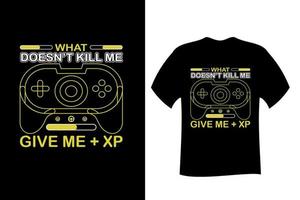 What Doesnt kill me give me XP T Shirt Design vector