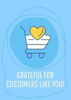 Grateful for customer like you greeting card with color icon element. Postcard vector design. Decorative flyer with creative illustration. Notecard with congratulatory message on blue