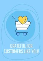 Grateful for customer like you greeting card with color icon element. Postcard vector design. Decorative flyer with creative illustration. Notecard with congratulatory message on blue