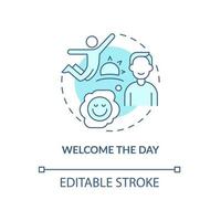 Welcome day turquoise concept icon. Positive mindset and morning routine abstract idea thin line illustration. Isolated outline drawing. Editable stroke. Roboto-Medium, Myriad Pro-Bold fonts used vector