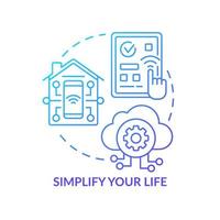 Simplify your life blue gradient concept icon. Automation advantages abstract idea thin line illustration. Isolated outline drawing. Editable stroke. Roboto-Medium, Myriad Pro-Bold fonts used vector