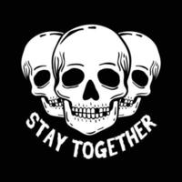 stay together typography with skull for t shirt design
