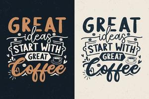 Great ideas start with great coffee typography design vector