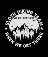 Sloth Hiking Team We Will Get There When We Get There. Hiking tee shirt design vector