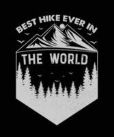 Best Hike Ever In The World. Hiking T shirt Design vector