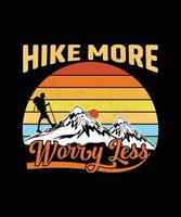Hike More Worry Less. Hiking t shirt design vector