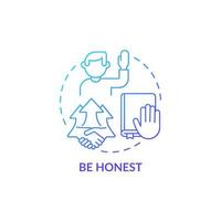 Be honest blue gradient concept icon. Personal responsibility at work. Character trait for employee. Career advancement abstract idea thin line illustration. Vector isolated outline color drawing