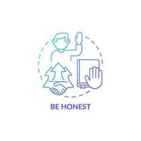 Be honest blue gradient concept icon. Personal responsibility at work. Character trait for employee. Career advancement abstract idea thin line illustration. Vector isolated outline color drawing