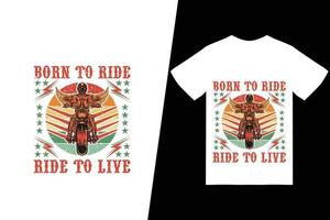 Born to ride ride to live t-shirt design. Motorcycle t-shirt design vector. For t-shirt print and other uses. vector