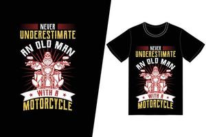 Never underestimate an old man with a motorcycle t-shirt design. Motorcycle t-shirt design vector. For t-shirt print and other uses.