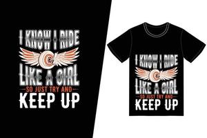 I know I ride like a girl so just try and keep up t-shirt design. Motorcycle t-shirt design vector. For t-shirt print and other uses. vector