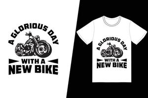 A glorious day with a new bike t-shirt design. Motorcycle t-shirt design vector. For t-shirt print and other uses. vector